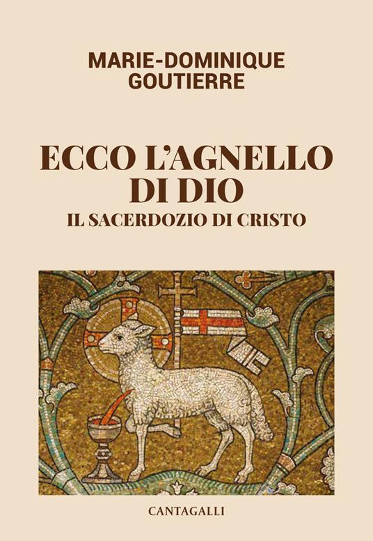 Ecco l'agnello di Dio. Il sacerdozio di Cristo - Marie-Dominique Goutierre - ebook