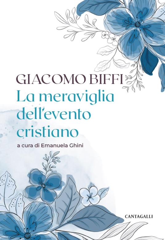La meraviglia dell'evento cristiano - Giacomo Biffi,Emanuela Ghini - ebook