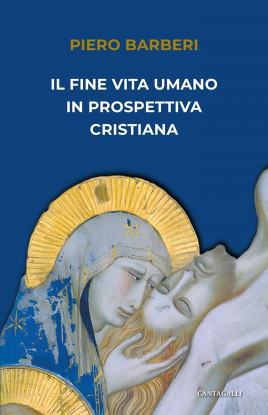 Il fine vita umano in prospettiva cristiana - Piero Barberi - ebook