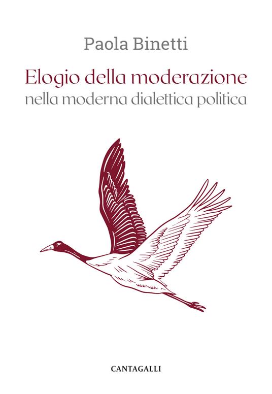 Elogio della moderazione nella moderna dialettica politica - Paola Binetti - copertina