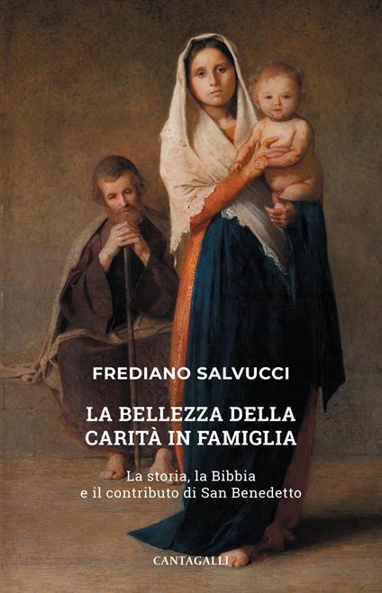 La bellezza della carità in famiglia. La storia, la Bibbia e il contributo di san Benedetto - Frediano Salvucci - ebook