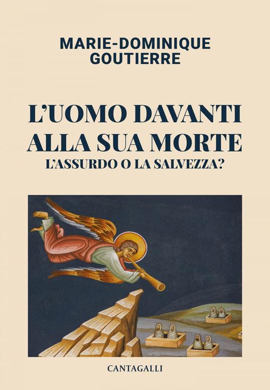 L' uomo davanti alla sua morte. L'assurdo o la salvezza? - Marie-Dominique Goutierre,Chiara Macchi - ebook