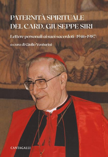 Paternità spirituale del card. Giuseppe Siri. Lettere personali ai suoi sacerdoti (1946-1987) - copertina