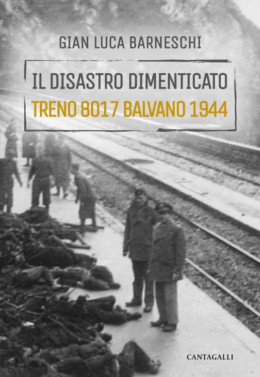 Il disastro dimenticato. Treno 8017 Balvano 1944 - Gianluca Barneschi - ebook