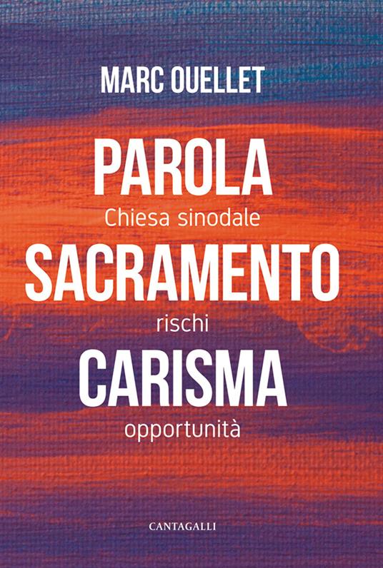 Parola, sacramento, carisma. Chiesa sinodale rischi e opportunità - Marc Ouellet - copertina
