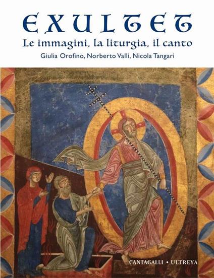 Exultet. Le immagini, la liturgia, il canto - Giulia Orofino,Nicola Tangari,Norberto Valli - copertina