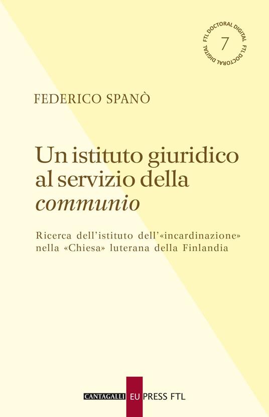 Un istituto giuridico al servizio della communio. Ricerca dell'istituto dell'«incardinazione» nella «Chiesa» luterana della Finlandia - Federico Spanò - ebook