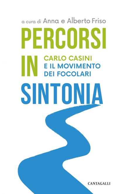 Percorsi in sintonia. Carlo Casini e il Movimento dei Focolari - Alberto Friso,Anna Friso - ebook