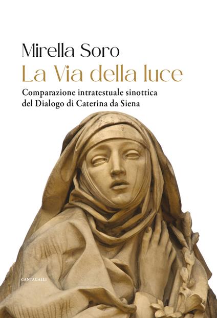 La via della luce. Comparazione intratestuale sinottica del Dialogo di Caterina da Siena - Mirella Soro - copertina