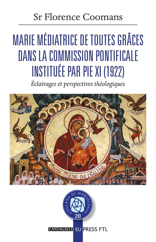 Marie médiatrice de toutes grâces dans la Commission Pontificale instituée par Pie XI (1922) - Florence Coomans - ebook