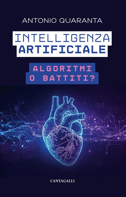 Intelligenza artificiale. Algoritmi o battiti? - Antonio Quaranta - copertina