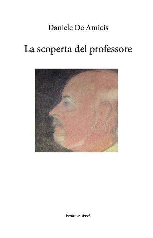 La scoperta del professore - Daniele De Amicis - ebook