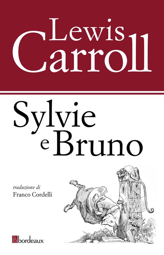 Sylvie e Bruno - Lewis Carroll,Harry Furniss,Franco Cordelli - ebook