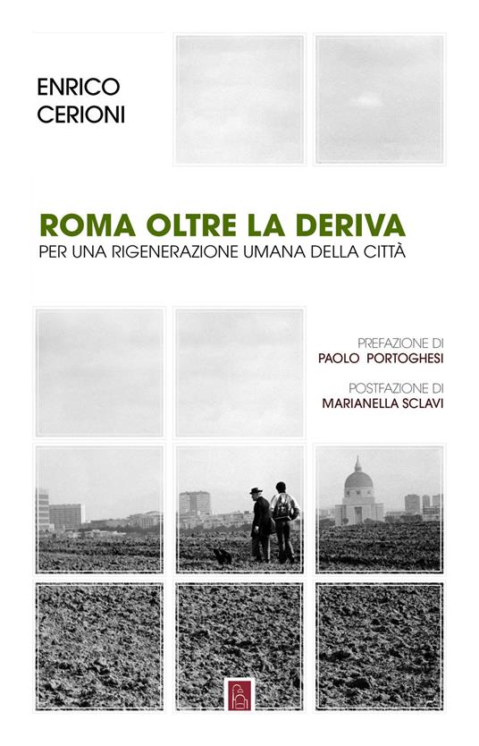 Roma oltre la deriva. Per una rigenerazione umana della città - Enrico Cerioni - ebook