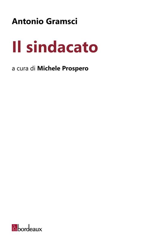 Il sindacato - Antonio Gramsci,Michele Prospero - ebook
