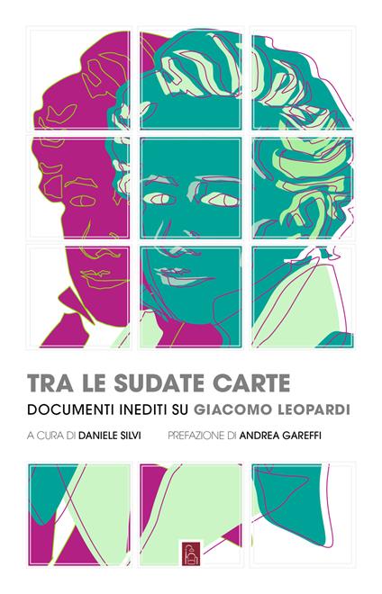 Tra le sudate carte. Documenti inediti su Giacomo Leopardi - Daniele Silvi - ebook