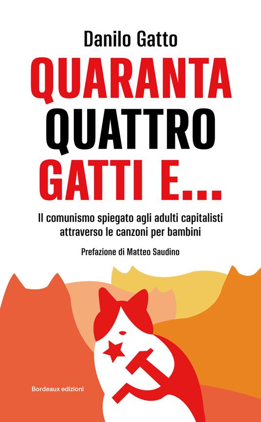 Quarantaquattro gatti e... Il comunismo spiegato agli adulti capitalisti attraverso le canzoni per bambini - Danilo Gatto - copertina