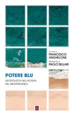 Potere blu. Geopolitica dell'acqua nel Mediterraneo