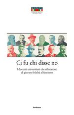 Ci fu chi disse no. I docenti universitari che rifiutarono di giurare fedeltà al fascismo