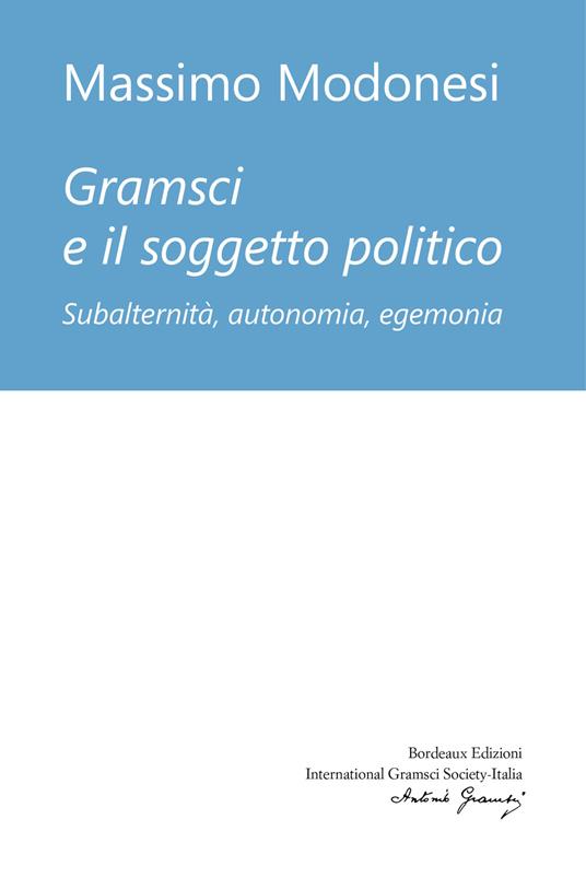 Gramsci e il soggetto politico - Massimo Modonesi - copertina