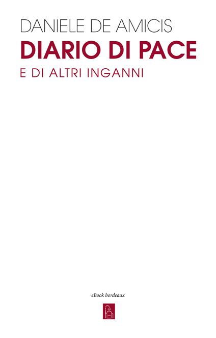 Diario di pace e di altri inganni - Daniele De Amicis - ebook