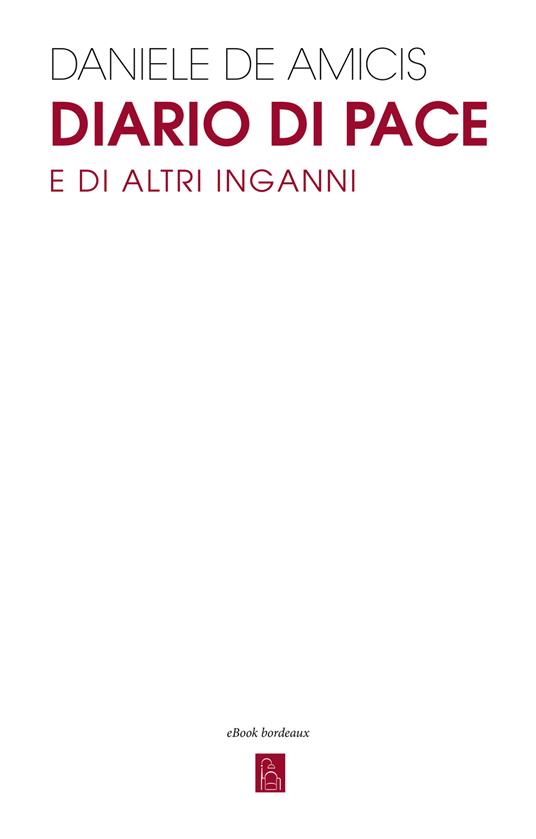 Diario di pace e di altri inganni - Daniele De Amicis - ebook
