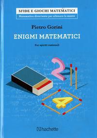 Enigmi matematici per spiriti razionali - Pietro Gorini - copertina