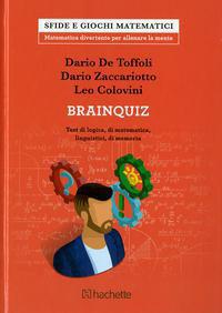 Brainquiz. Test di logica di matematica, linguistici, di memoria - Dario De Toffoli,Dario Zaccariotto,Leo Colovini - copertina