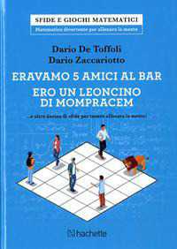 Eravamo 5 amici al bar. Ero un leoncino di Monpracem... e altre decine di sfide per tenere allenata la mente!