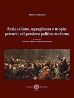 Razionalismo, uguaglianza e utopia: percorsi nel pensiero politico moderno. Nuova ediz.