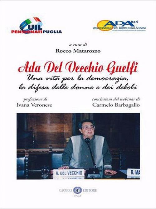 Ada Del Vecchio Guelfi. Una vita per la democrazia, la difesa delle donne e dei deboli. Nuova ediz. - copertina