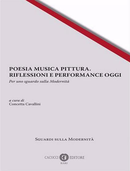 Poesia musica pittura. Riflessioni e performance oggi. Per uno sguardo sulla modernità. Ediz. italiana, inglese e francese - copertina