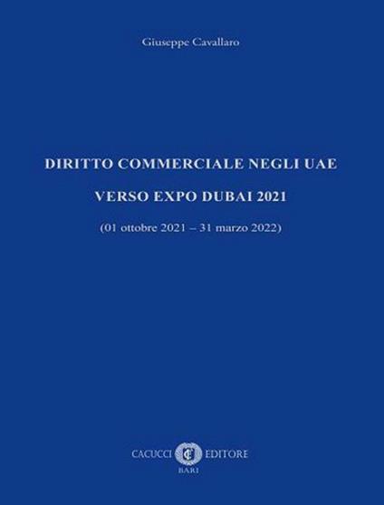 Diritto commerciale negli UAE. Verso EXPO Dubai 2021 (01 ottobre 2021 - 31 marzo 2022) - Giuseppe Cavallaro - copertina