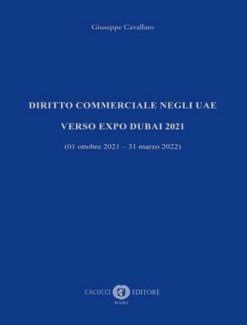 Diritto commerciale negli UAE. Verso EXPO Dubai 2021 (01 ottobre 2021 - 31 marzo 2022) - Giuseppe Cavallaro - copertina