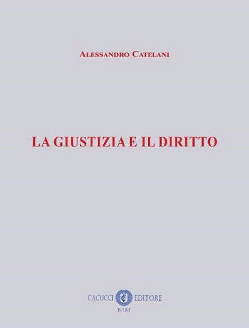 La giustizia e il diritto - Alessandro Catelani - copertina