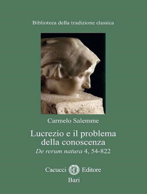 Lucrezio e il problema della conoscenza. De rerum natura 4, 54-822 - Carmelo Salemme - copertina