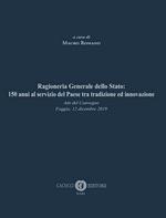 Ragioneria Generale dello Stato: 150 anni al servizio del Paese tra tradizione ed innovazione. Atti del Convegno (Foggia, 12 dicembre 2019)