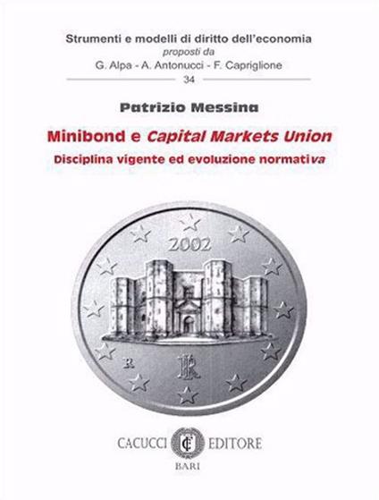 Minibond e Capital Markets Union. Disciplina vigente ed evoluzione normativa - Patrizio Messina - copertina
