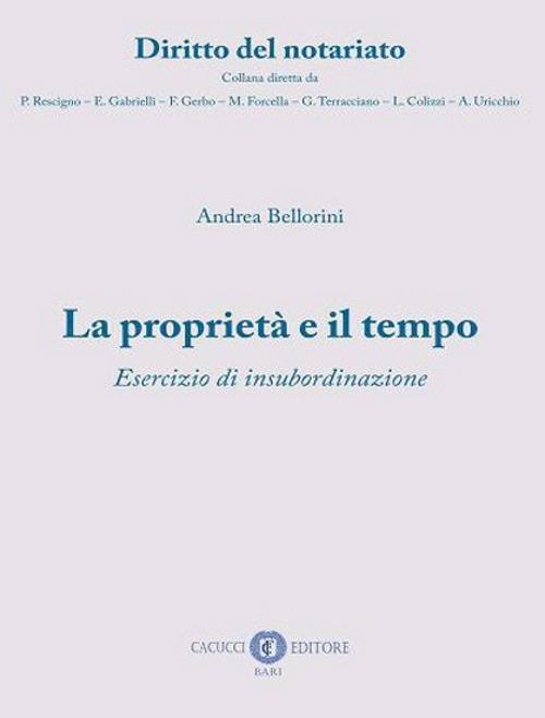 La proprietà e il tempo. Esercizio di insubordinazione. Nuova ediz. - Andrea Bellorini - copertina