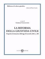La riforma della giustizia civile. Prospettive di attuazione della legge 26 novembre 2021, n. 206