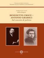 Benedetto Croce-Antonio Gramsci. Sul concetto di politico