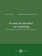 Il ruolo dei disvalori nel marketing. Un'analisi preliminare del lato oscuro dei consumatori
