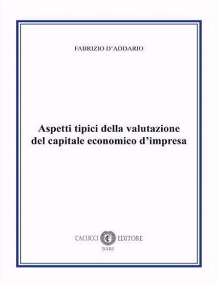 Aspetti tipici della valutazione del capitale economico d'impresa. Nuova ediz. - Fabrizio D'Addario - copertina