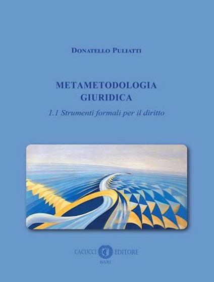 Metametodologia giuridica. Vol. 1\1: Strumenti formali per il diritto. - Donatello Puliatti - copertina