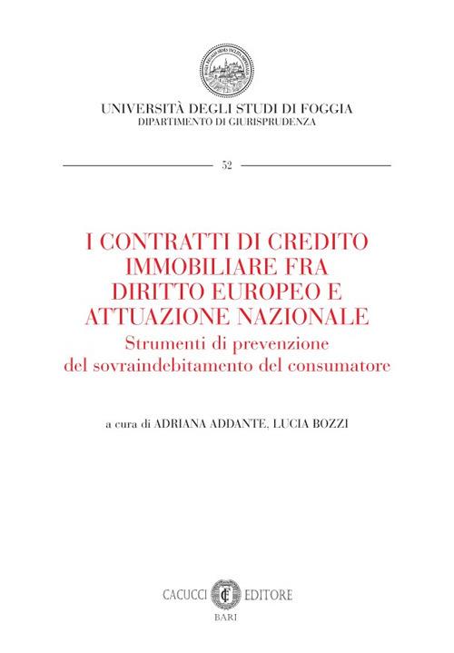 I contratti di credito immobiliare fra diritto europeo e attuazione nazionale. Strumenti di prevenzione del sovraindebitamento del consumatore - copertina