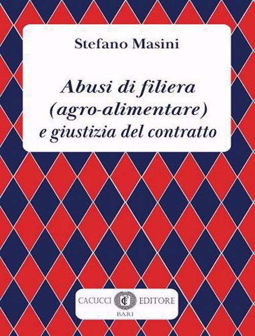 Abusi di filiera (agro-alimentare) e giustizia del contratto - Stefano Masini - copertina