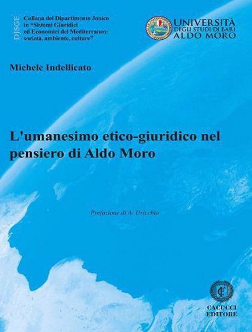 L' umanesimo etico-giuridico nel pensiero di Aldo Moro - Michele Indellicato - copertina