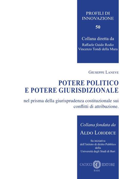 Potere politico e potere giurisdizionale nel prisma della giurisprudenza costituzionale sui conflitti di attribuzione - Giuseppe Laneve - copertina