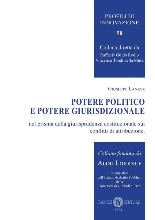Potere politico e potere giurisdizionale nel prisma della giurisprudenza costituzionale sui conflitti di attribuzione - Giuseppe Laneve - copertina