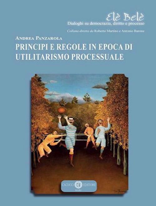 Principi e regole in epoca di utilitarismo processuale - Andrea Panzarola - copertina
